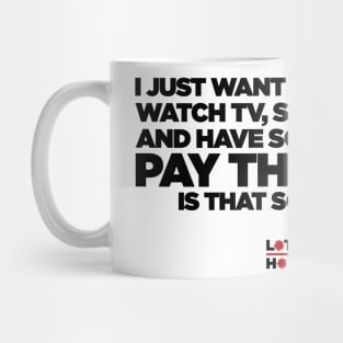 Someone else pay the bills. Mug